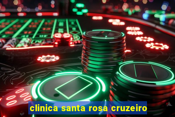 clinica santa rosa cruzeiro