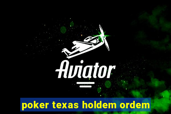 poker texas holdem ordem