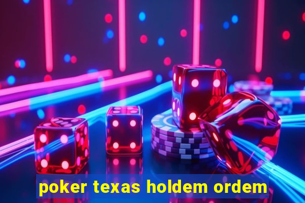 poker texas holdem ordem