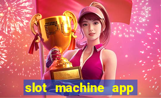 slot machine app real money