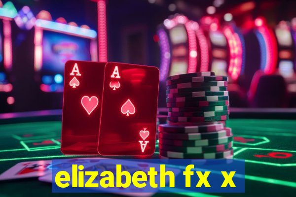 elizabeth fx x