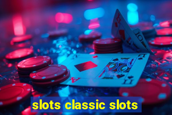 slots classic slots