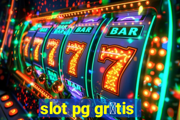 slot pg gr谩tis