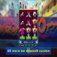 25 euro no deposit casino