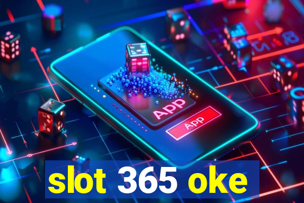 slot 365 oke