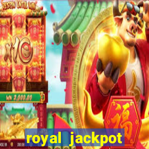 royal jackpot casino machines