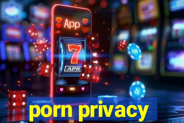 porn privacy