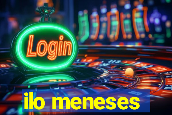 ilo meneses