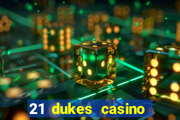 21 dukes casino sign up