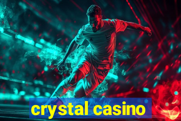 crystal casino