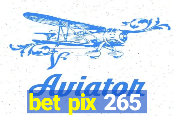 bet pix 265