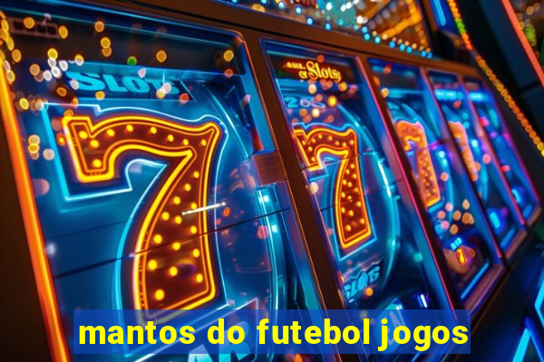 mantos do futebol jogos