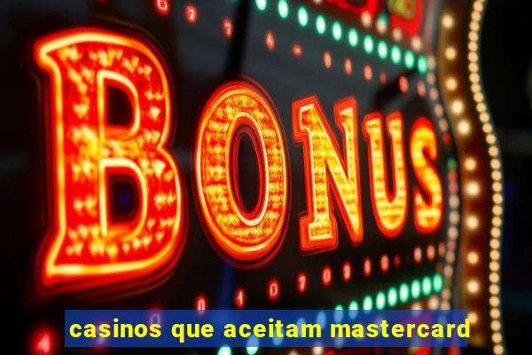 casinos que aceitam mastercard