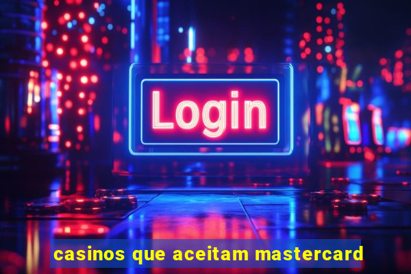 casinos que aceitam mastercard