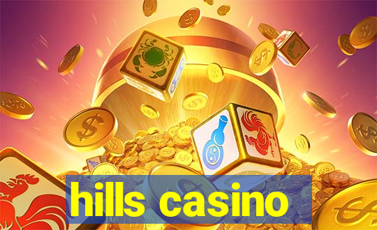 hills casino