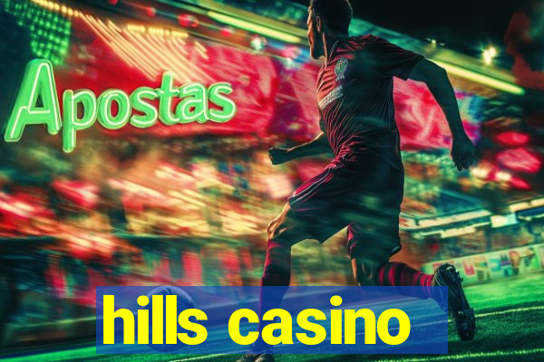 hills casino