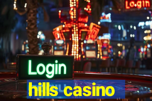 hills casino