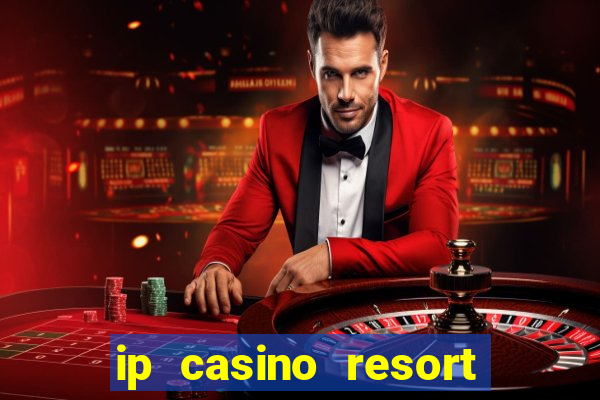 ip casino resort in biloxi mississippi