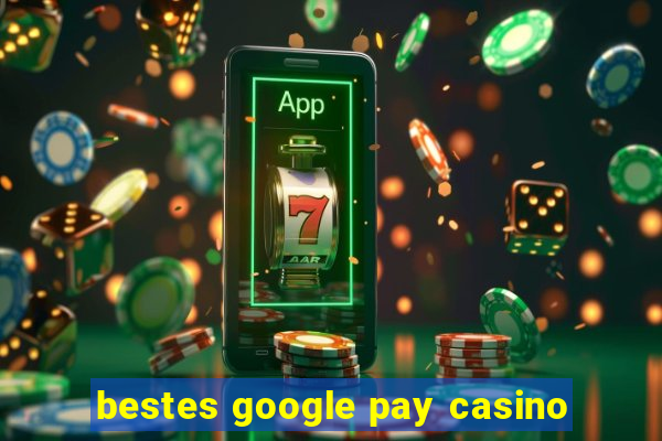 bestes google pay casino