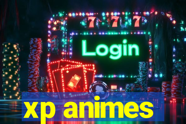 xp animes