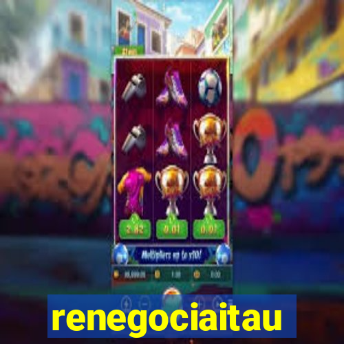 renegociaitau