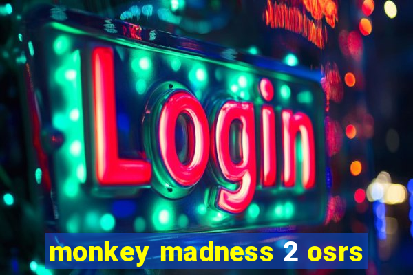 monkey madness 2 osrs