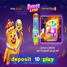 deposit 10 play with 40 casino