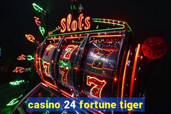 casino 24 fortune tiger