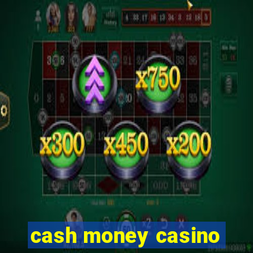 cash money casino