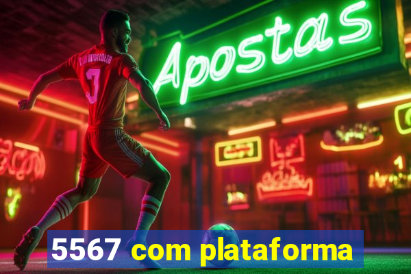 5567 com plataforma