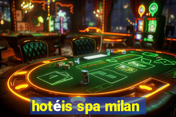 hotéis spa milan