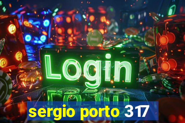 sergio porto 317