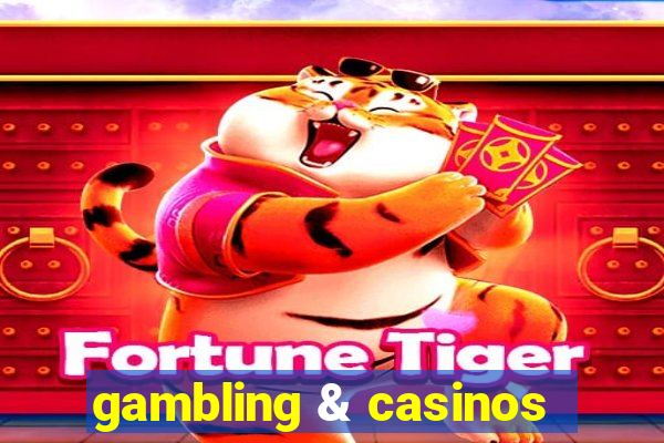 gambling & casinos