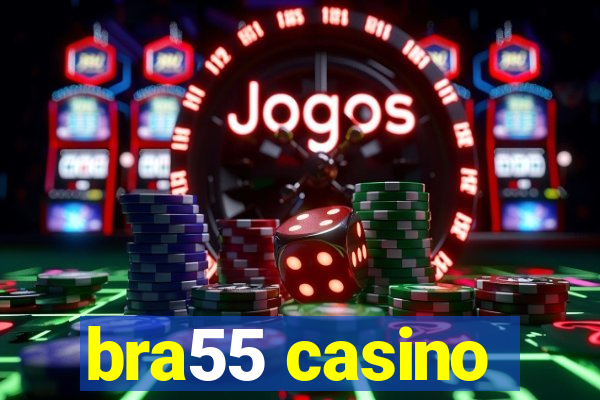 bra55 casino