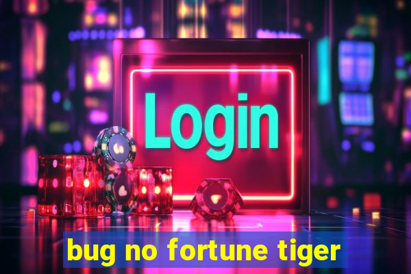 bug no fortune tiger