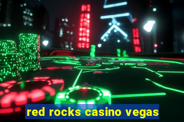 red rocks casino vegas