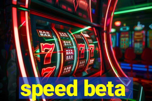 speed beta