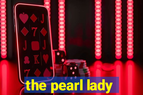 the pearl lady