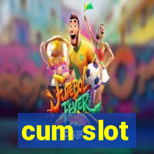 cum slot