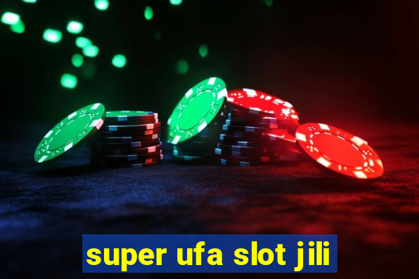 super ufa slot jili