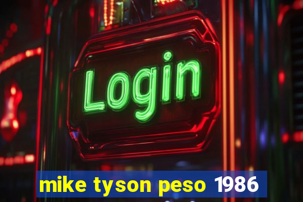 mike tyson peso 1986