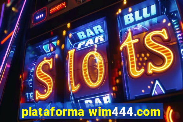 plataforma wim444.com