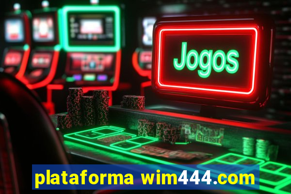 plataforma wim444.com