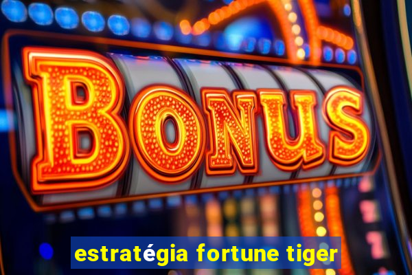 estratégia fortune tiger