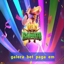 galera bet paga em quanto tempo