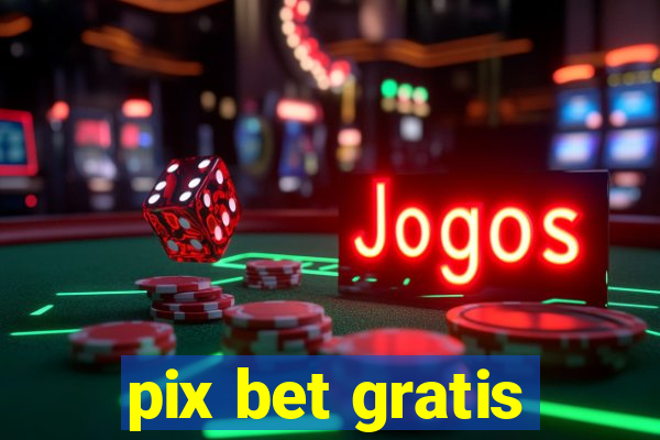 pix bet gratis