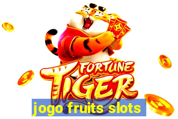 jogo fruits slots