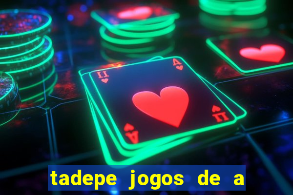 tadepe jogos de a  o