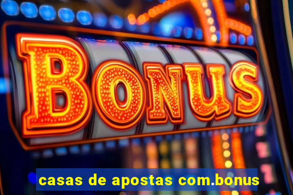 casas de apostas com.bonus