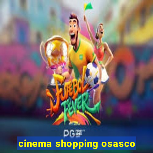 cinema shopping osasco